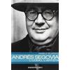 Curci Andrés Segovia: l'uomo, l'artista