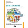 PSICHE E DINTORNI Guida la mente. Prendi in mano le tue emozioni e impara a guidare insieme agli altri