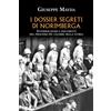 Mursia I dossier segreti di Norimberga: Interrogatori e documenti del processo più celebre della storia