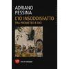 Vita E Pensiero L'io insoddisfatto. Tra Prometeo e Dio