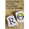 Carocci Intellettuali e potere nel mondo greco e romano