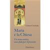 Queriniana Maria è la Chiesa. Tema antico, una sfida per il presente. Nuova ediz.