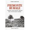 PRIULI & VERLUCCA Piemonte rurale. Tradizioni, segni materiali, religiosità, feste e riti nel mondo contadino
