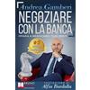 Bruno Editore Negoziare Con La Banca: I 20 Segreti Per Trovare Un Accordo E Risolvere I Problemi Con Il Tuo Istituto Di Credito