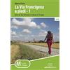 GUIDE A PIEDI La via Francigena a piedi. Dal Gran San Bernardo a Fidenza in 18 tappe (Vol. 1)