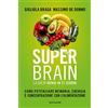 MONDADORI Super brain. La dieta Genio in 21 giorni. Come potenziare memoria, energia e concentrazione con l'alimentazione