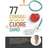 SALUTE E BENESSERE 77 consigli per avere un cuore sano. Come mantenere in forma il cuore anche in tarda età e ridurre il rischio di infarto