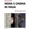 MONDADORI BRUNO Moda e cinema in Italia. Dal muto ai giorni nostri