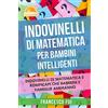 Blue Yonder Books Indovinelli Di Matematica Per Bambini Intelligenti: Indovinelli Di Matematica E Rompicapi Che Bambini E Famiglie Ameranno