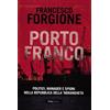I SAGGI Porto franco. Politici, manager e spioni nella repubblica della 'ndrangheta