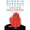 Ponte alle Grazie Cogito ergo soffro. Quando pensare troppo fa male