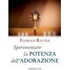 Gribaudi Sperimentare la potenza dell'adorazione. 9 meditazioni