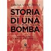 Castelvecchi STORIA DI UNA BOMBA. BOLOGNA 2 AGOSTO 1980: Bologna 2 agosto 1980: la strage, i processi, la memoria