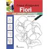 Il Castello Come disegnare fiori con semplici passaggi. Ediz. illustrata