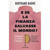 Solferino E se la finanza salvasse il mondo? Governare il capitale è possibile
