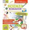 GRIBAUDO Scienza per i più piccoli. Tanti giochi e attività per allenare l'intelligenza scientifica e naturalistica. Ispirato agli studi di Maria Montessori