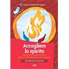 AVE Accogliere lo Spirito. Riscoprire il sacramento della Confermazione con i ragazzi. Per genitori ed educatori