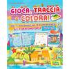 Primo Volo Gioca, traccia e colora! Allena i prerequisiti per la scuola primaria: area grafomotoria. Ediz. a colori