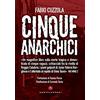 CASTELVECCHI Cinque anarchici: Una storia negata