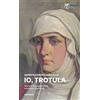 Marlin (Cava de' Tirreni) Io, Trotula. Storia di una leggendaria scienziata medievale. Ediz. illustrata