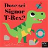 Ape Junior Dove sei Signor T-Rex? Ediz. a colori