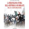 Mursia La meravigliosa storia della Repubblica dei briganti: Roma 1849: Mazzini, Garibaldi, Mameli