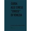 Libria Guida alle chiese «chiuse» di Venezia