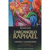 IL PUNTO D'INCONTRO L'arcangelo Raphael. Visione e guarigione. I poteri di Raphael per chiamare a te gioia e benessere
