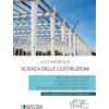 Societa Editrice Esculapio Scienza delle costruzioni. Teoria, applicazioni, esercizi e complementi