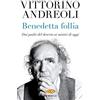 Piemme Benedetta follia. Dai padri del deserto ai mistici di oggi