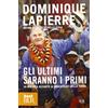 RIZZOLI NARRATIVA Gli ultimi saranno i primi. La mia vita accanto ai dimenticati della Terra