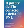 Unicomunicazione Il potere dell'inconscio e della PNL: Come farci aiutare dalla parte più profonda di noi stessi per vivere meglio