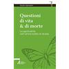 SMART BOOKS. TUTTO È VITA Questioni di vita & di morte. La spiritualità nell'ultimo tratto di strada