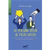 Corbaccio La persona giusta al posto giusto. Come comunicare il proprio brand personale per affermarsi nel mercato del lavoro