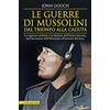 Newton Compton Editori Le guerre di Mussolini dal trionfo alla caduta