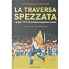 Gianluca Iuorio Urbone Publishing La traversa spezzata. 4 giugno 1977: gli scozzesi conquistano Londra