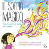Il Castoro Il soffio magico. Trova la calma e la felicità con il respiro. Ediz. a colori
