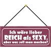 Schatzmix Blechschild Spruch ICH wäre Lieber Reich Als Sexy Wanddeko 27x10 cm mit Kordel Targa di Metallo da Parete, Lamiera, Multicolore