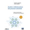 Maggioli Editore Analisi e ottimizzazione dei processi aziendali. Metodi e strumenti software per il Business Process Management