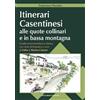 Arti Grafiche Cianferoni Itinerari casentinesi alle quote collinari e in bassa montagna. Guida escursionistica e storica con note di botanica.