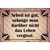 Schatzmix - Targa in metallo, 20 x 30 cm, con scritta in lingua tedesca Arbeit ist gut Solange..., 20 x 30 cm
