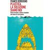 Nutrimenti Plastica, la soluzione siamo noi. Storie di donne, uomini e bambini che fanno la cosa giusta