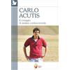 Editrice Shalom Carlo Acutis. Il coraggio di andare controcorrente