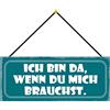 Schatzmix Blechschild da Wenn du Mich brauchst Metallschild 27x10 Deko Tin Sign mit Kordel Targa di Metallo da Parete, Lamiera, Multicolore, 27x10 cm