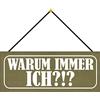 Schatzmix Blechschild Warum Immer ICH Metallschild 27x10cm Deko Tin Sign mit Kordel Targa di Metallo da Parete, Lamiera, Multicolore, 27x10 cm