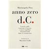 Chiarelettere Anno zero d.C. I nostri soldi, i mercati, il lavoro, i nuovi equilibri internazionali dopo il coronavirus
