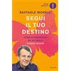 Mondadori Segui il tuo destino. Come riconoscere se sei sulla strada giusta