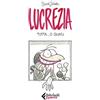 Feltrinelli Lucrezia tutta, o quasi