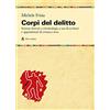 Audino Corpi del delitto. Scienze forensi e criminologia a uso di scrittori e appassionati di cronaca nera