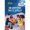 Piemme Un Sentiero Tra Le Stelle. Edizione Alta Leggibilità. Illustrato.